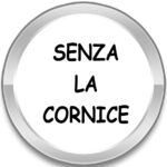 SENZA LA CORNICE